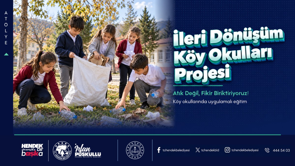 HENDEK’TE KÖY OKULLARINDA “İLERİ DÖNÜŞÜM” PROJESİ HAYATA GEÇİYOR!